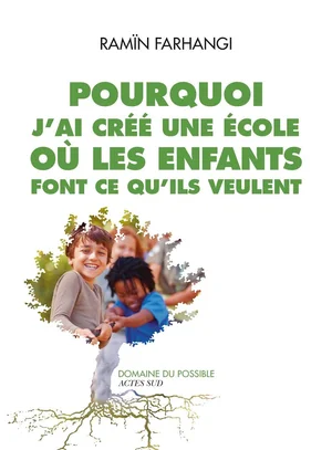 Ramïn Fahranghi – « Pourquoi j&rsquo;ai créé une école où les enfants font ce qu&rsquo;ils veulent »